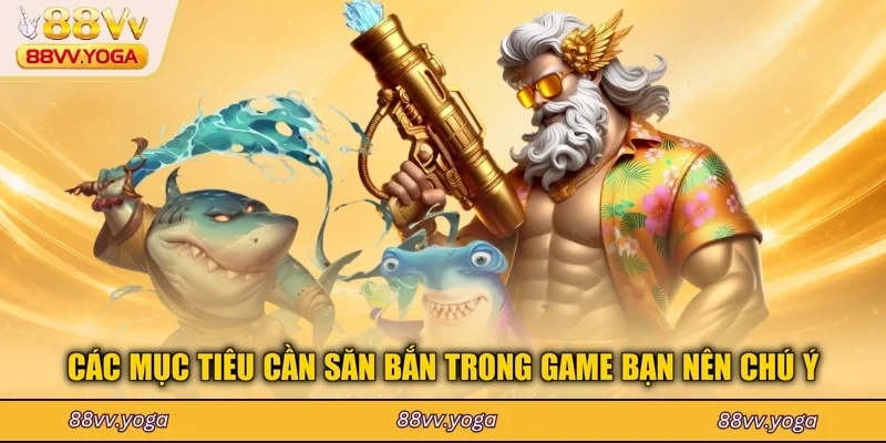 Các mục tiêu cần săn bắn trong game bạn nên chú ý
