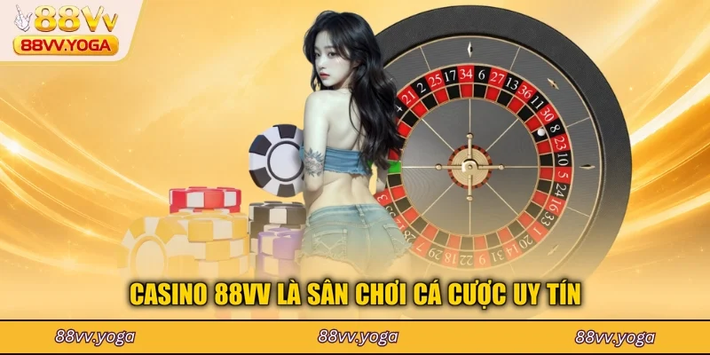 Casino 88VV là sân chơi cá cược uy tín