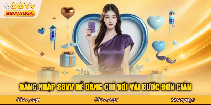 Đăng nhập 88VV dễ dàng chỉ với vài bước đơn giản