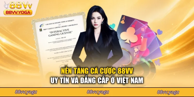 Nền tảng cá cược 88VV uy tín và đẳng cấp ở Việt Nam