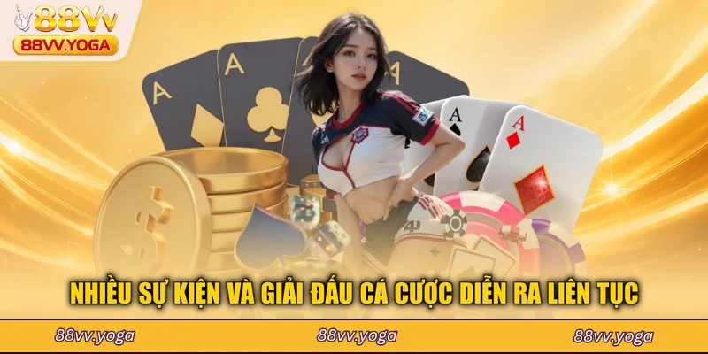 Nhiều sự kiện và giải đấu cá cược diễn ra liên tục