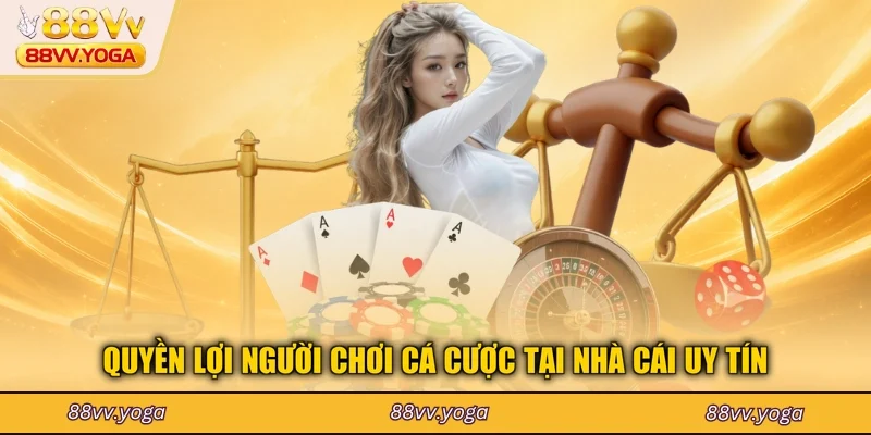 Quyền lợi người chơi cá cược tại nhà cái uy tín